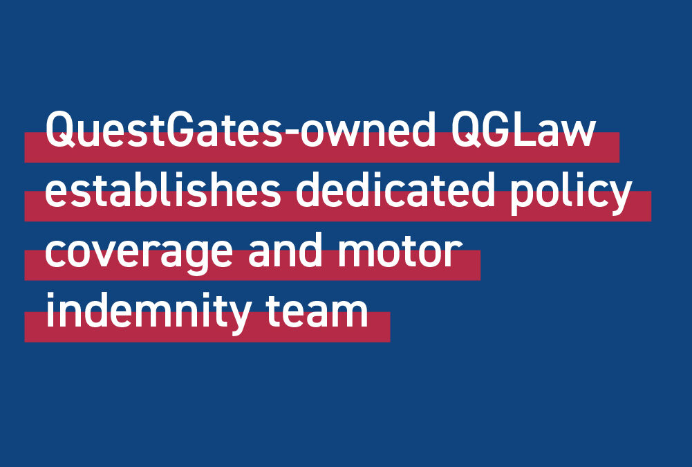 QuestGates-owned QGLaw establishes dedicated policy coverage and motor indemnity team